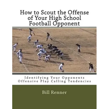 How to Scout the Offense of Your High School Football Opponent: Identifying Your Opponents Offensive Play Calling Tendencies