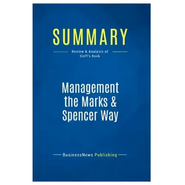 Summary: Management the Marks & Spencer Way: Review and Analysis of Sieff's Book