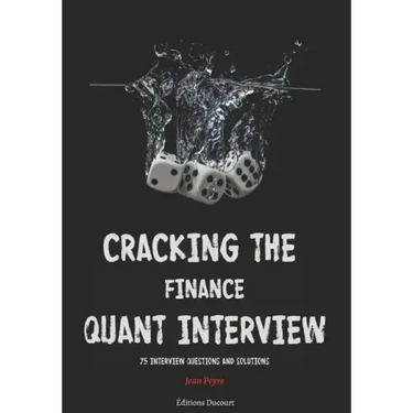 Cracking the Finance Quant Interview: 75 Interview Questions and Solutions