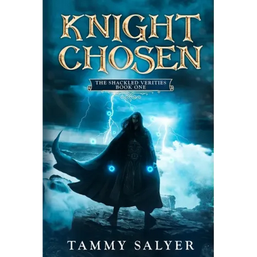 Knight Chosen: The Shackled Verities (Book One)