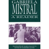 Gabriela Mistral: A Reader