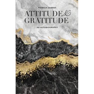 Attitude & Gratitude: An Autobiography