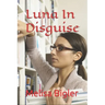 Luna In Disguise