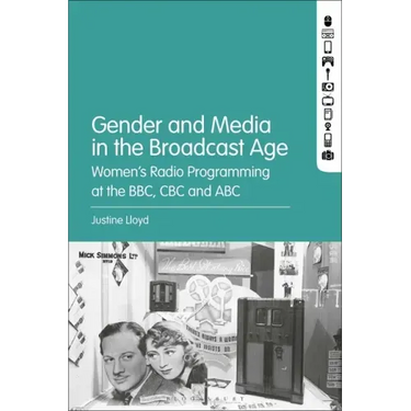 Gender and Media in the Broadcast Age: Women's Radio Programming at the BBC, CBC, and ABC