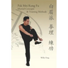Pak Mei Kung Fu: Martial Concepts & Training Methods