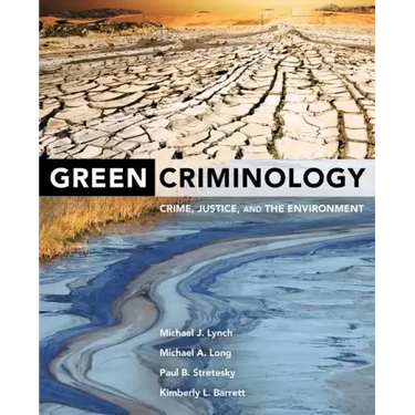 Green Criminology: Crime, Justice, and the Environment
