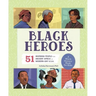 Black Heroes: A Black History Book for Kids: 51 Inspiring People from Ancient Africa to Modern-Day U.S.A.
