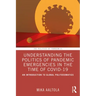 Understanding the Politics of Pandemic Emergencies in the Time of Covid-19: An Introduction to Global Politosomatics