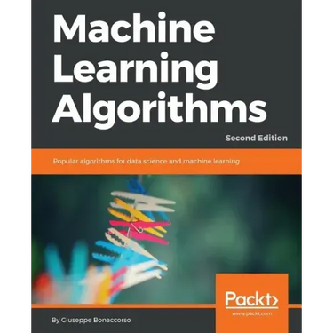 Machine Learning Algorithms - Second Edition: Popular algorithms for data science and machine learning, 2nd Edition