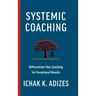 Systemic Coaching: Differentiate Your Coaching for Exceptional Results
