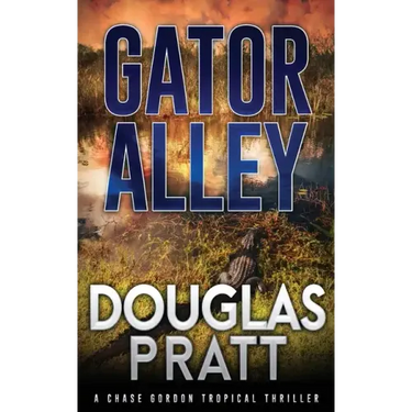 Gator Alley: A Chase Gordon Tropical Thriller