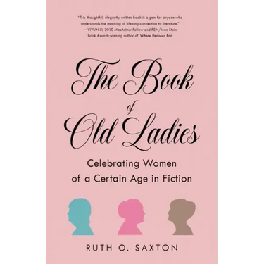 The Book of Old Ladies: Celebrating Women of a Certain Age in Fiction