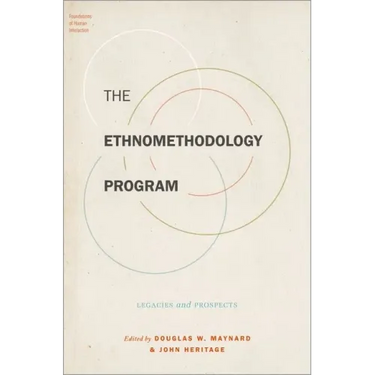 The Ethnomethodology Program: Legacies and Prospects