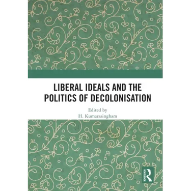 Liberal Ideals and the Politics of Decolonisation