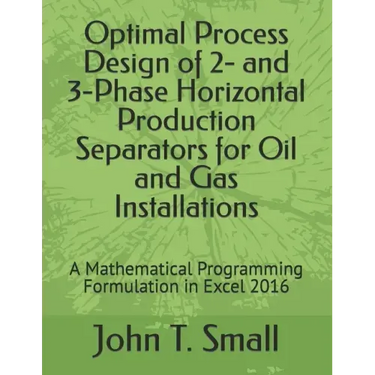 Optimal Process Design of 2- and 3-Phase Horizontal Production Separators for Oil and Gas Installations: A Mathematical Programming Formulation in Exc
