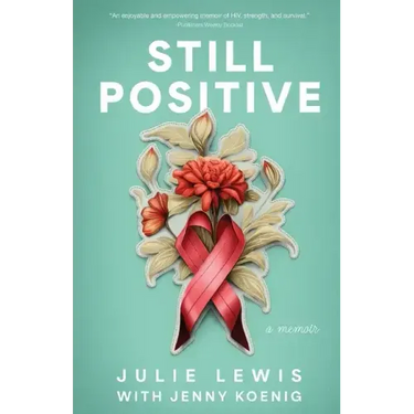 Still Positive: a memoir