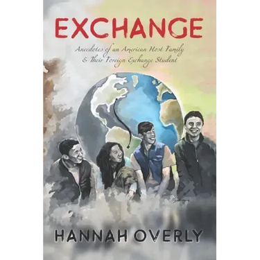 Exchange: Anecdotes of an American Host Family & Their Foreign Exchange Student