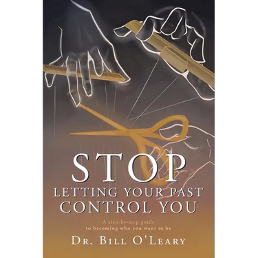 Stop Letting Your Past Control You: A step-by-step guide to becoming who you want to be