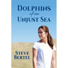 Dolphins of an Unjust Sea