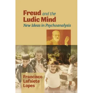 Freud and the Ludic Mind: New Ideas in Psychoanalysis