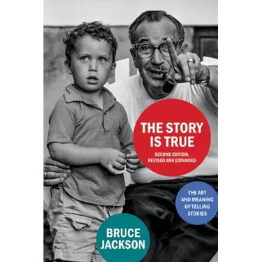 The Story Is True, Second Edition: The Art and Meaning of Telling Stories