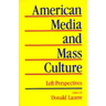 American Media and Mass Culture: Left Perspectives