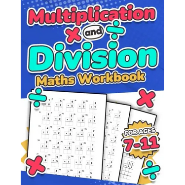 Multiplication and Division Maths Workbook Kids Ages 7-11 Times and Multiply 100 Timed Maths Test Drills Grade 2, 3, 4, 5, and 6 Year 2, 3, 4, 5, 6 KS