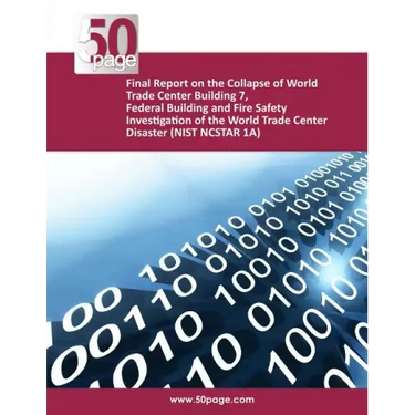 Final Report on the Collapse of World Trade Center Building 7, Federal Building and Fire Safety Investigation of the World Trade Center Disaster (NIST