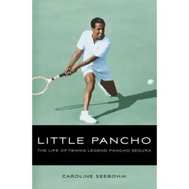Little Pancho: The Life of Tennis Legend Pancho Segura