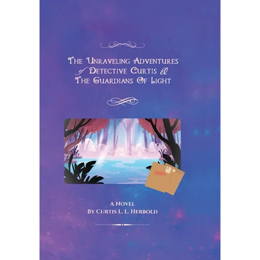 The Unraveling Adventures of Detective Curtis & The Guardians of Light: (Official Re-Mastered)