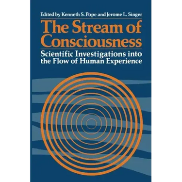 The Stream of Consciousness: Scientific Investigations Into the Flow of Human Experience