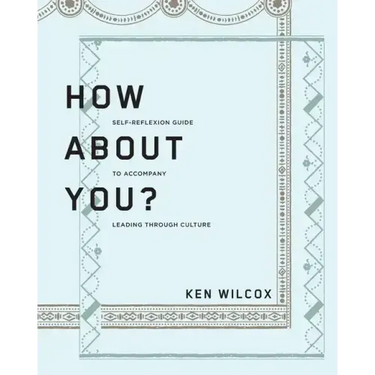 How About You?: A Self-Reflexion Guide to Accompany Leading Through Culture