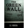 The Green Wall: The Story of a Brave Prison Guard's Fight Against Corruption Inside the United States' Largest Prison System
