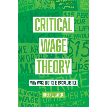 Critical Wage Theory: Why Wage Justice Is Racial Justice