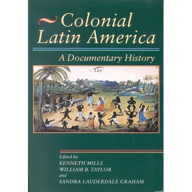 Colonial Latin America: A Documentary History