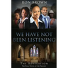 We Have Not Been Listening: The Revelation