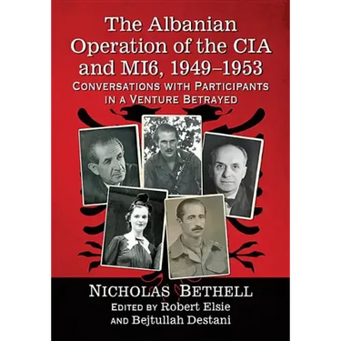 The Albanian Operation of the CIA and Mi6, 1949-1953: Conversations with Participants in a Venture Betrayed