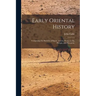 Early Oriental History: Comprising the Histories of Egypt, Assyria, Persia, Lydia, Phrygia, and Phoenicia.