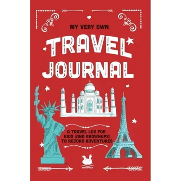 My Very Own Travel Journal: A Travel Log For Kids (And Grownups) To Record Adventures