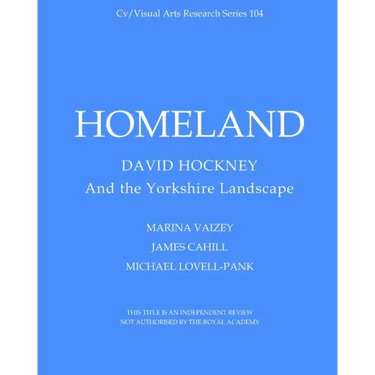 Homeland: David Hockney and the Yorkshire Landscape