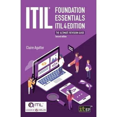 ITIL(R) Foundation Essentials ITIL 4 Edition: The ultimate revision guide