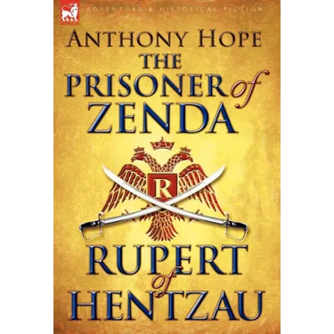 The Prisoner of Zenda & Its Sequel Rupert of Hentzau
