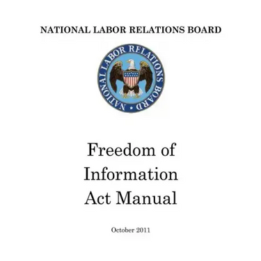 National Labor Relations Board: Freedom of Information Act Manual