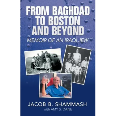 From Baghdad to Boston and Beyond: Memoir of an Iraqi Jew