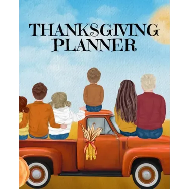 Thanksgiving Planner: Fall 2020-2021 Planning Pages To Write In Ideas For Menu, Dinner, Recipes, Guest List, Gifts, Gratitude, Vision & Goal