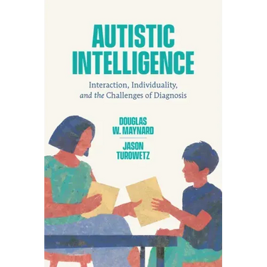 Autistic Intelligence: Interaction, Individuality, and the Challenges of Diagnosis