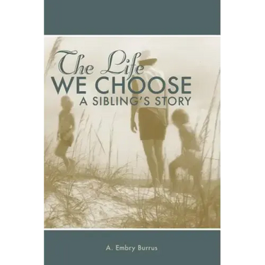The Life We Choose: A Sibling's Story