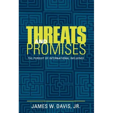Threats and Promises: The Pursuit of International Influence