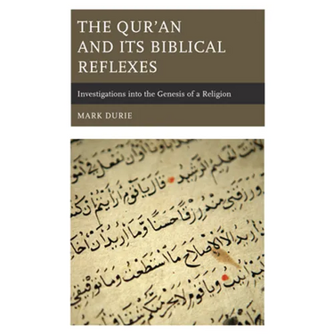 The Qur'an and Its Biblical Reflexes: Investigations into the Genesis of a Religion