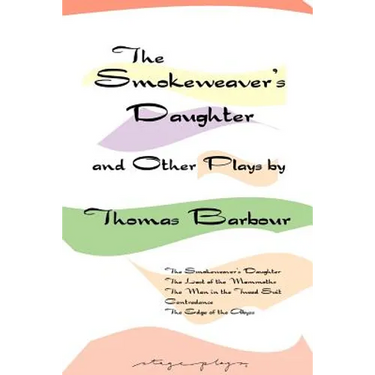 The Smokeweaver's Daughter and Other Plays